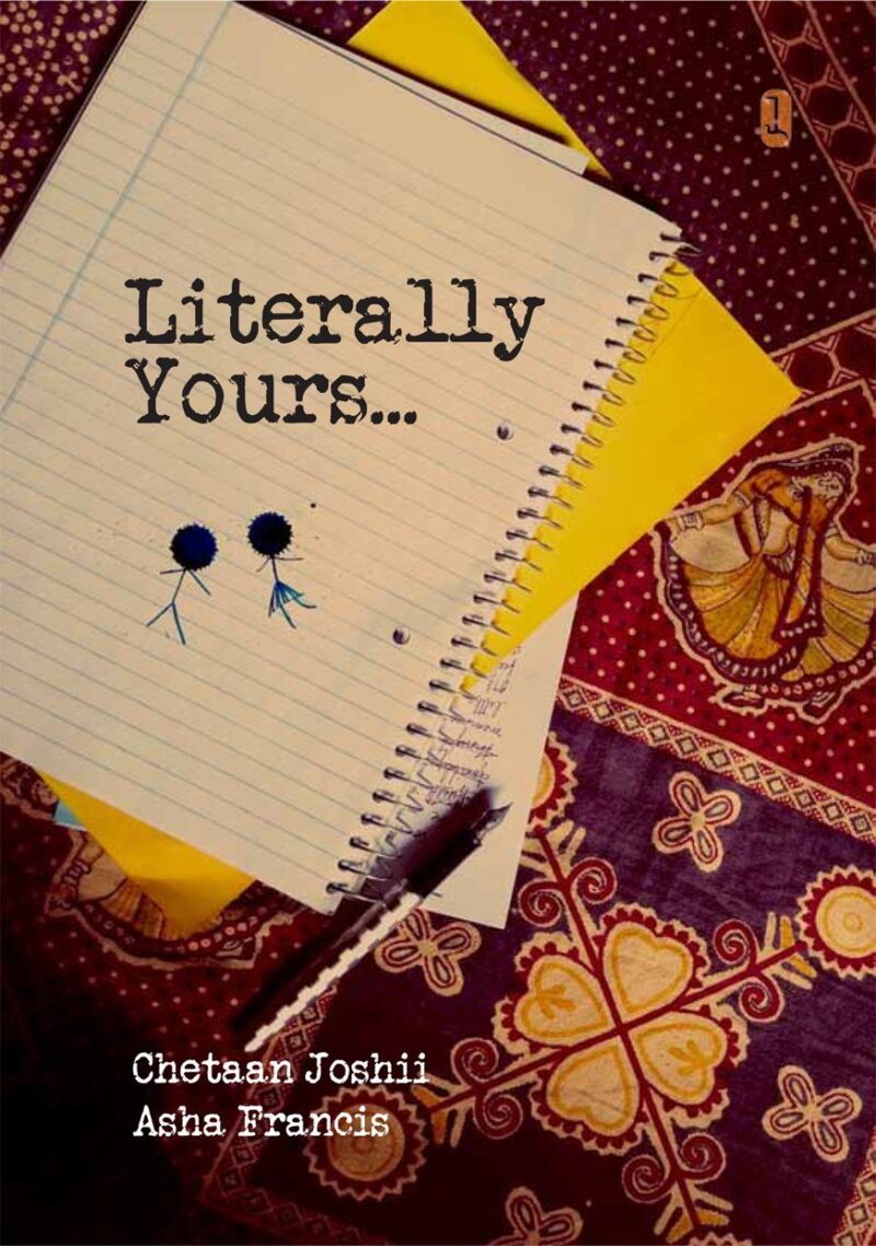 Literally Yours by Chetaan Joshii (Author), Asha Francis (Author), Tejas Modak (Illustrator)